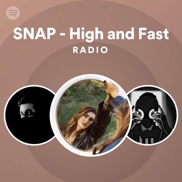 SNAP High and Fast Radio playlist by Spotify Spotify