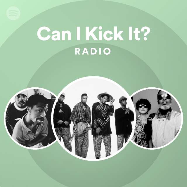 Can I Kick It? Radio playlist by Spotify Spotify