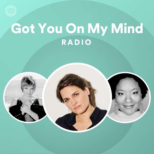 Got You On My Mind Radio - playlist by Spotify | Spotify