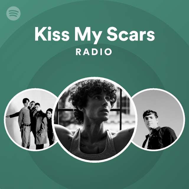Kiss My Scars Radio playlist by Spotify Spotify