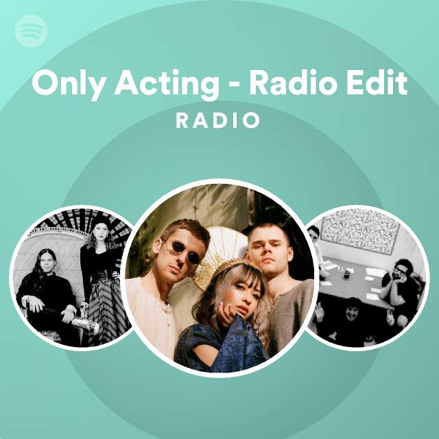Only Acting - Radio Edit Radio - playlist by Spotify | Spotify