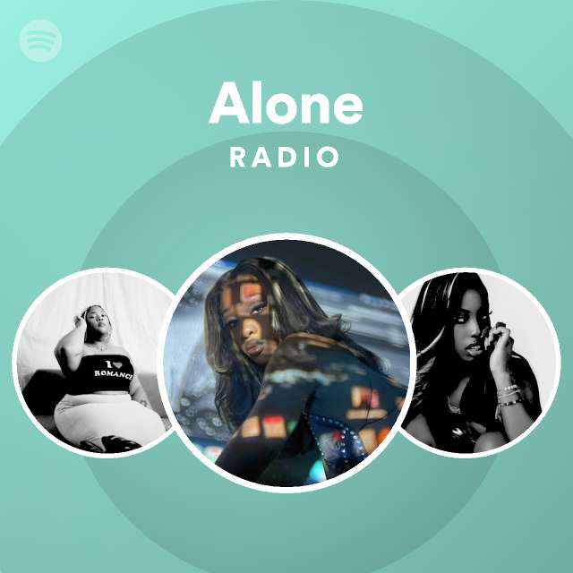 Alone Radio Playlist By Spotify Spotify