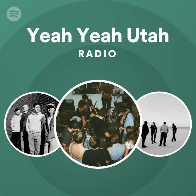 Yeah yeah utah radio playlist by spotify spotify