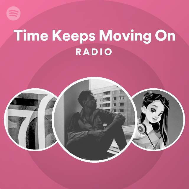 time-keeps-moving-on-radio-playlist-by-spotify-spotify