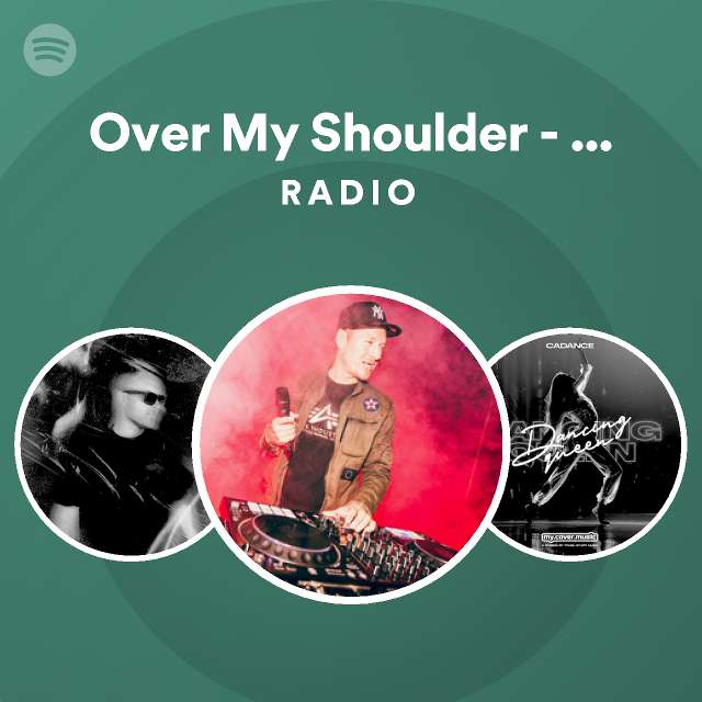Over My Shoulder - VIP Mix Radio - playlist by Spotify | Spotify