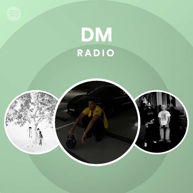 Dm radio playlist by spotify spotify