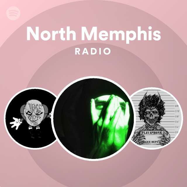 North memphis radio playlist by spotify spotify