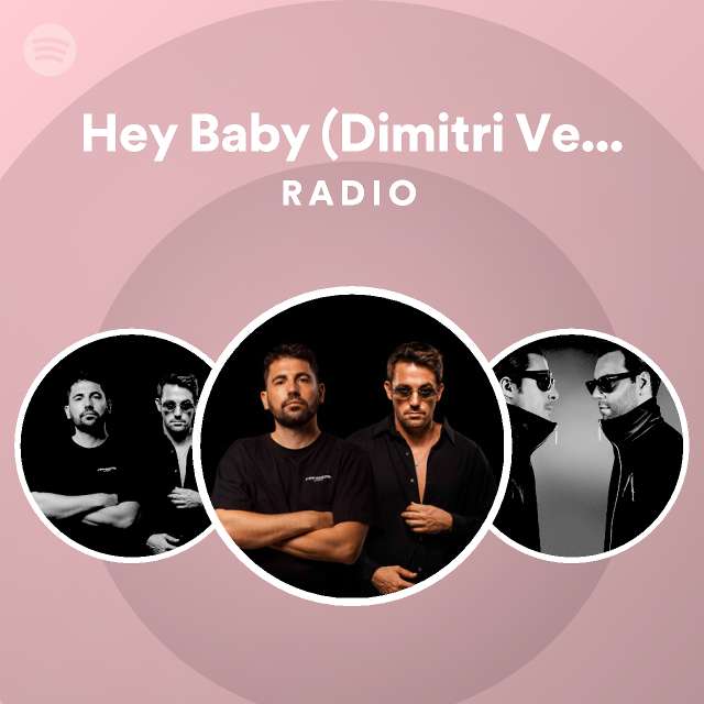 Hey Baby (Dimitri Vegas & Like Mike Vs. Diplo) Radio Spotify Playlist