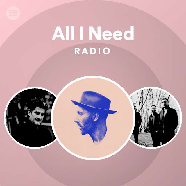 All I Need Radio - playlist by Spotify | Spotify