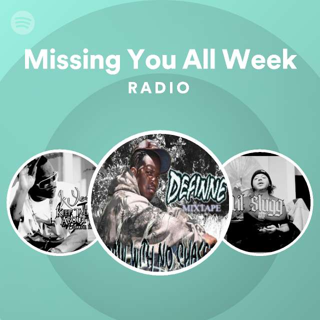 Missing You All Week Radio - playlist by Spotify | Spotify