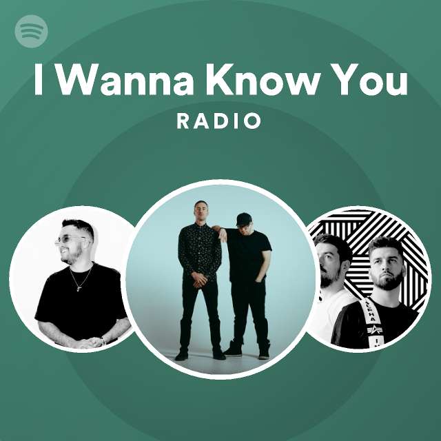 I Wanna Know You Radio - playlist by Spotify | Spotify