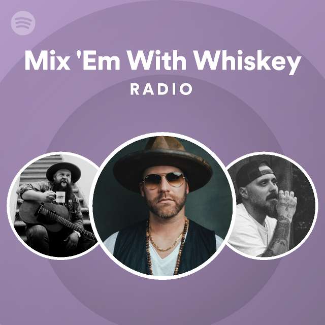 Mix 'Em With Whiskey Radio playlist by Spotify Spotify