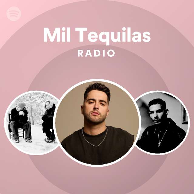 Mil Tequilas Radio playlist by Spotify Spotify