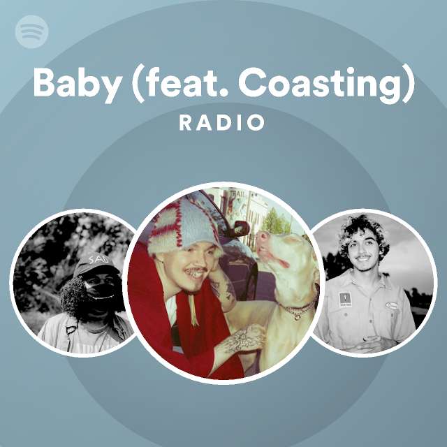 Baby (feat. Coasting) Radio playlist by Spotify Spotify