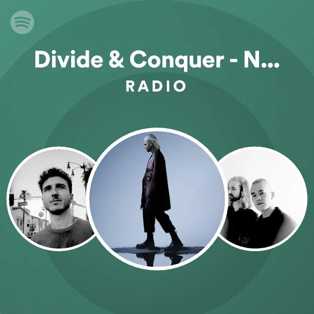 Divide And Conquer Noisia Remix Radio Playlist By Spotify Spotify