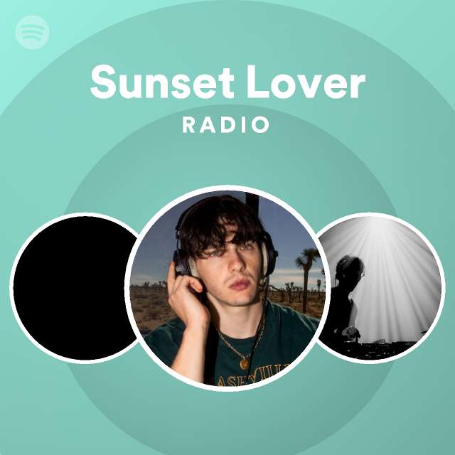Sunset Lover Radio playlist by Spotify Spotify