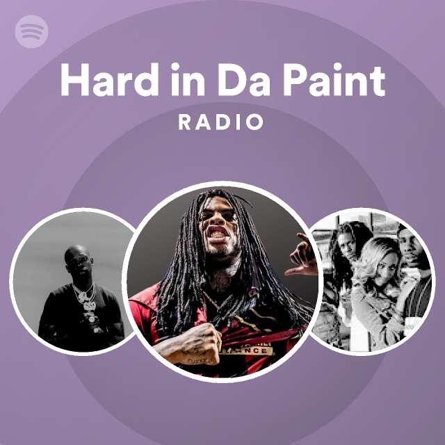 Hard in Da Paint Radio playlist by Spotify Spotify