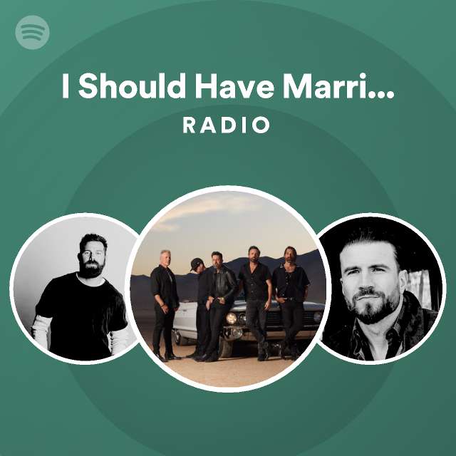 I Should Have Married You Radio - playlist by Spotify | Spotify