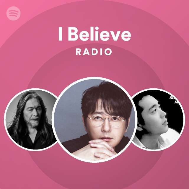 I Believe Radio - playlist by Spotify | Spotify