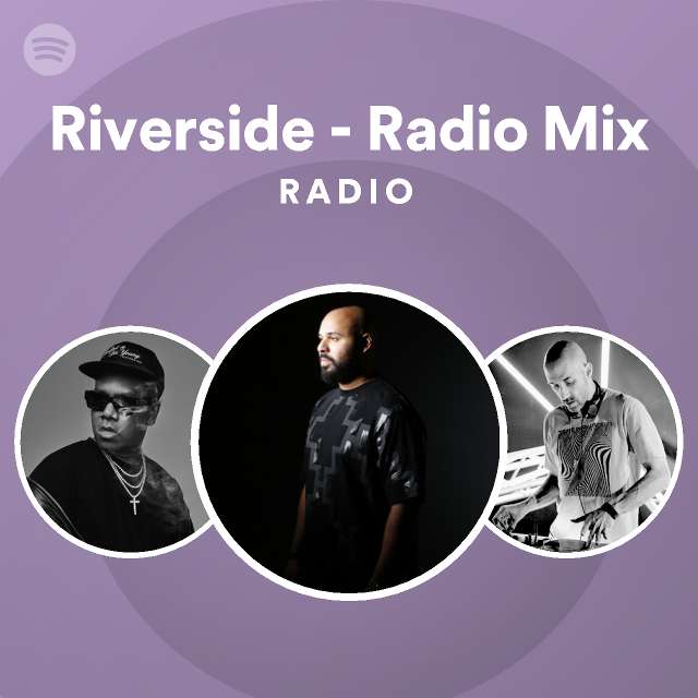 Riverside - Radio Mix Radio - playlist by Spotify | Spotify