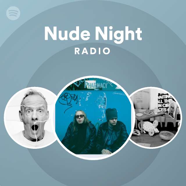 Nude Night Radio Playlist By Spotify Spotify