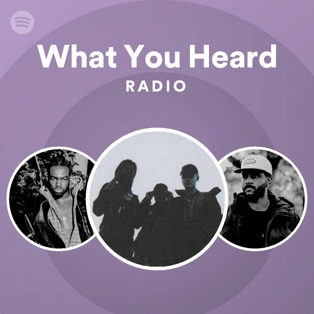 What You Heard Radio playlist by Spotify Spotify