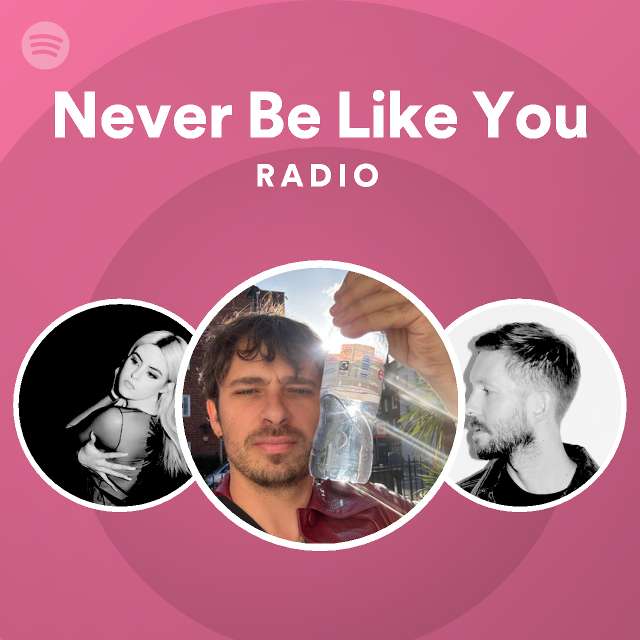 Never Be Like You Radio - playlist by Spotify | Spotify