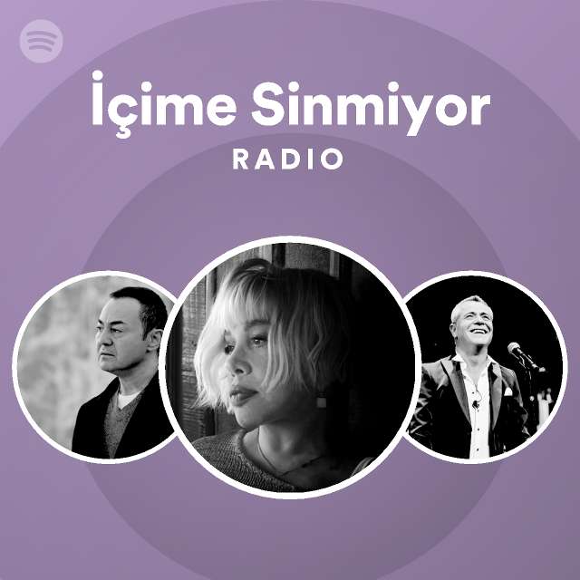 İçime Sinmiyor Radio - playlist by Spotify | Spotify