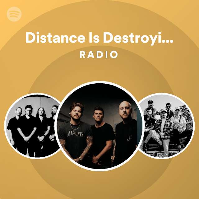 Distance Is Destroying Me Radio - playlist by Spotify | Spotify
