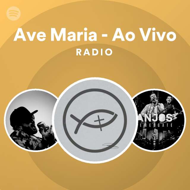 Ave Maria Ao Vivo Radio playlist by Spotify Spotify