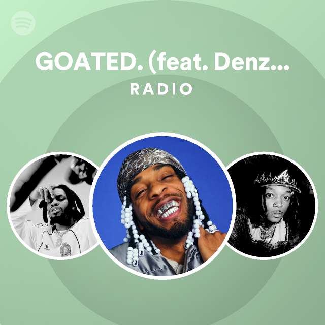 Goated Feat Denzel Curry Radio Playlist By Spotify Spotify