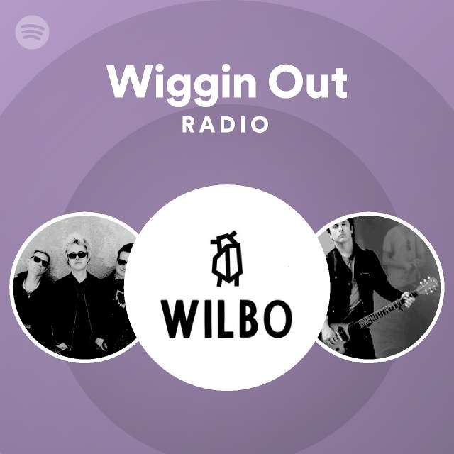 Wiggin Out Radio Spotify Playlist