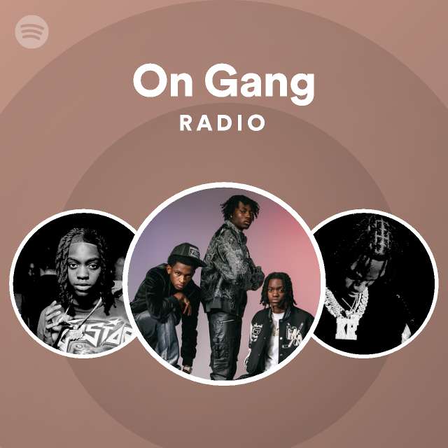 On Gang Radio - playlist by Spotify | Spotify