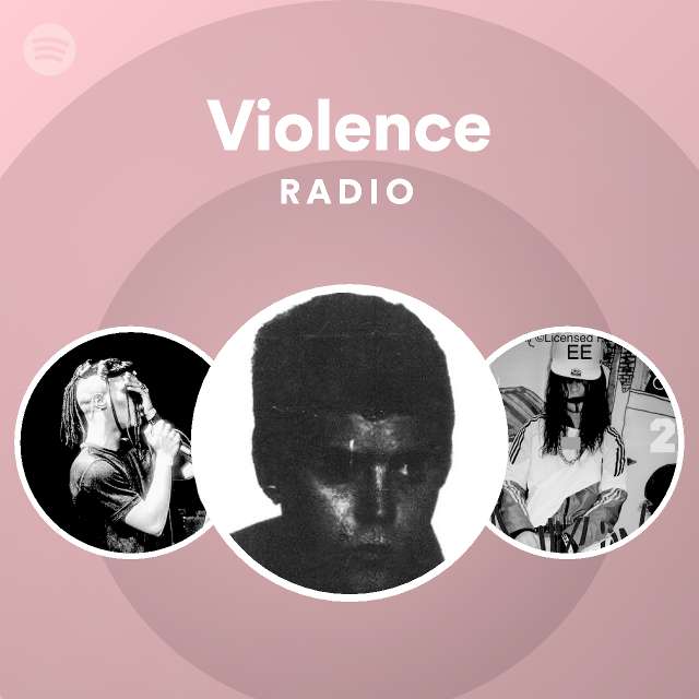 Violence Radio Playlist By Spotify Spotify