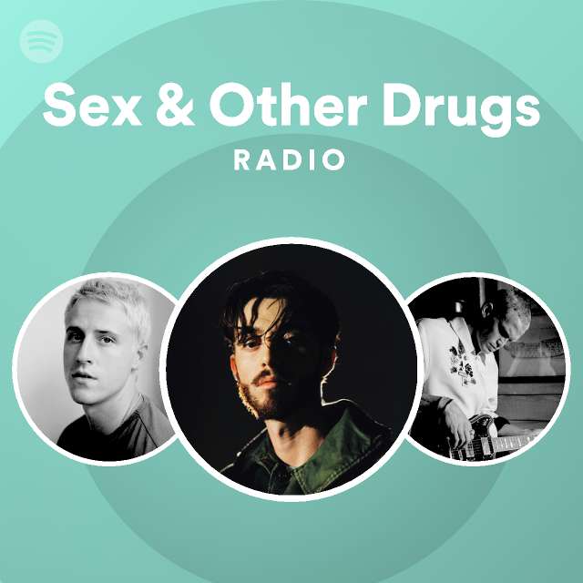 Sex And Other Drugs Radio Playlist By Spotify Spotify