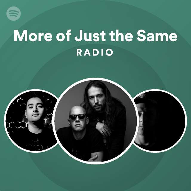 More of Just the Same Radio - playlist by Spotify | Spotify