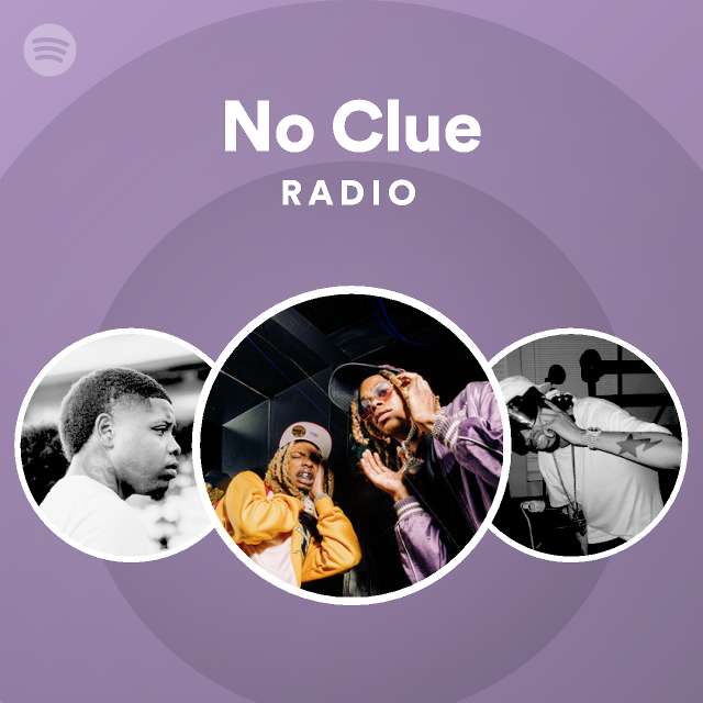 No Clue Radio Playlist By Spotify Spotify