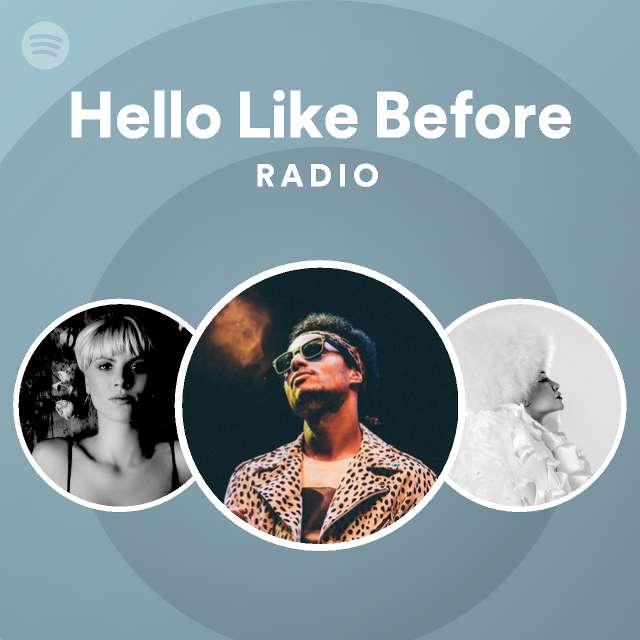 Hello Like Before Radio playlist by Spotify Spotify