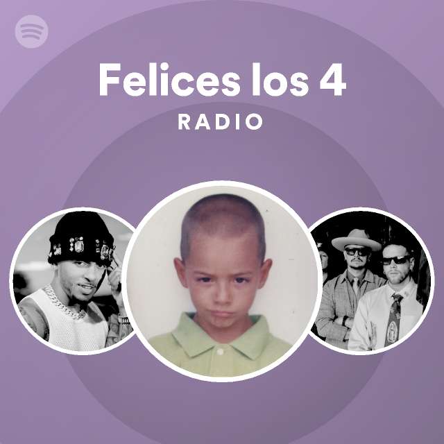 Felices los 4 Radio playlist by Spotify Spotify