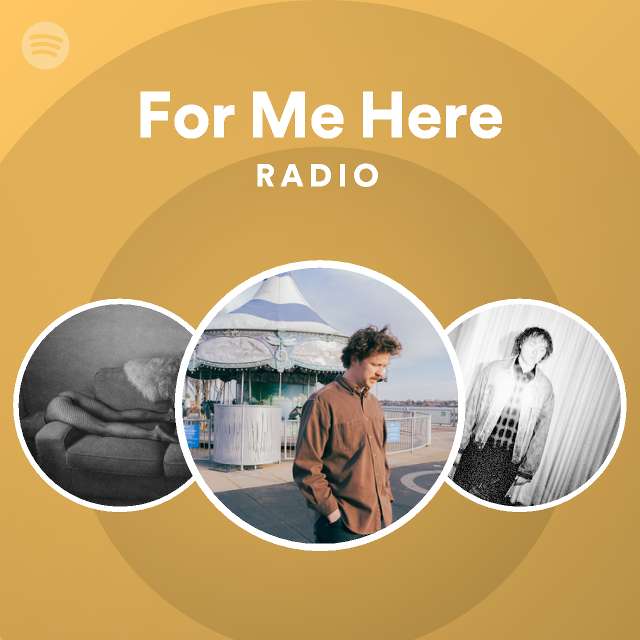 For Me Here Radio - playlist by Spotify | Spotify