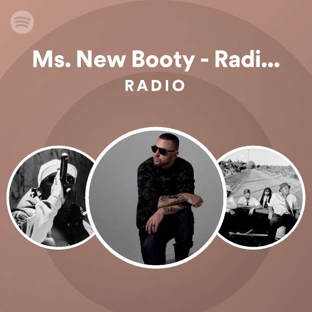 Ms New Booty Radio Edit Radio Playlist By Spotify Spotify