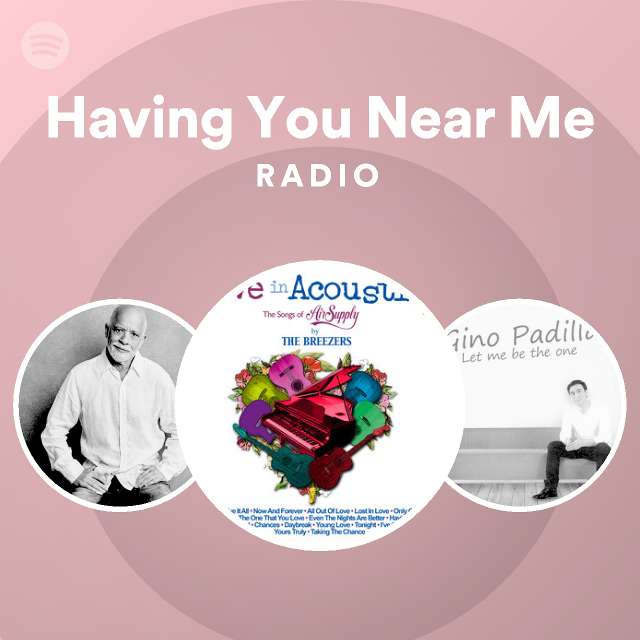 Having You Near Me Radio - playlist by Spotify | Spotify