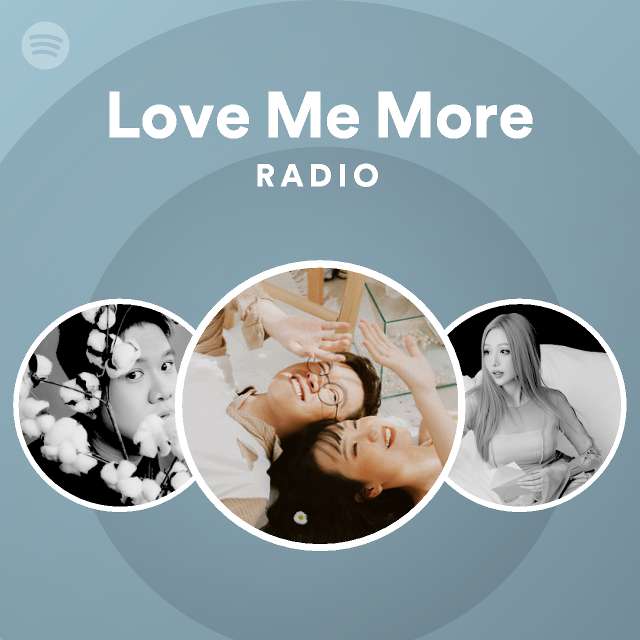Love Me More Radio - playlist by Spotify | Spotify