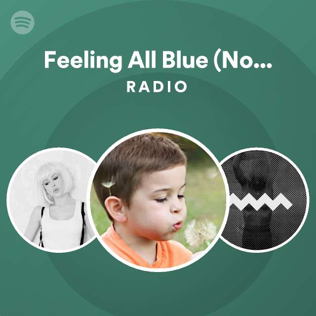 Feeling All Blue (Nowhere To Run Remix) Radio - playlist by Spotify ...