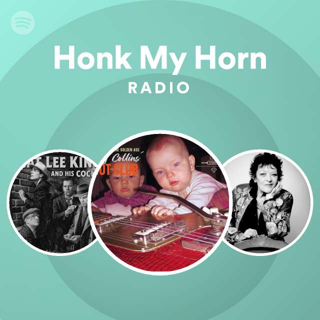 Honk My Horn Radio playlist by Spotify Spotify