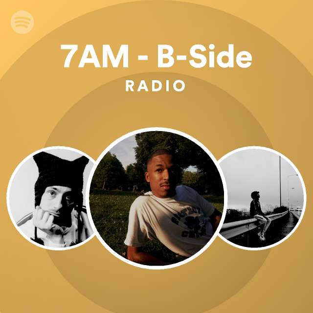 7AM - B-Side Radio - playlist by Spotify | Spotify