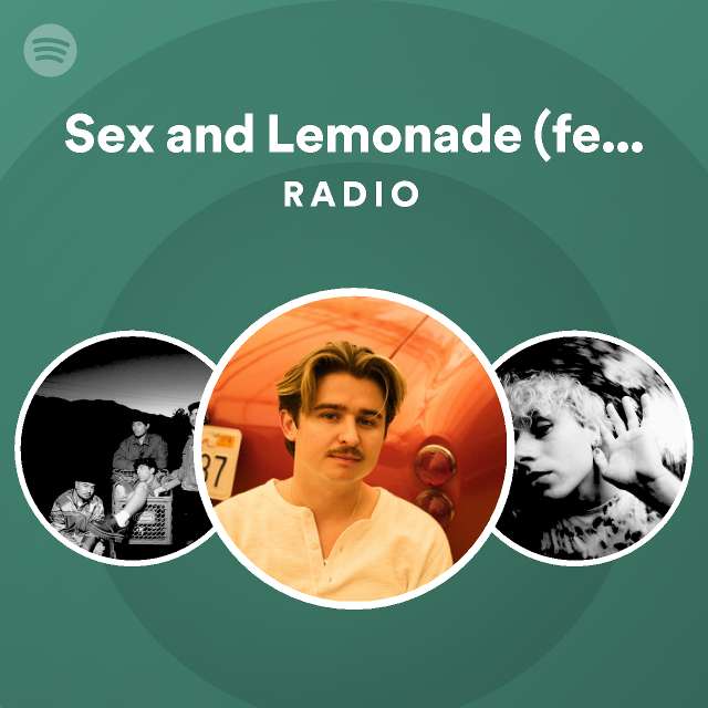 Sex And Lemonade Feat Laiki Radio Playlist By Spotify Spotify