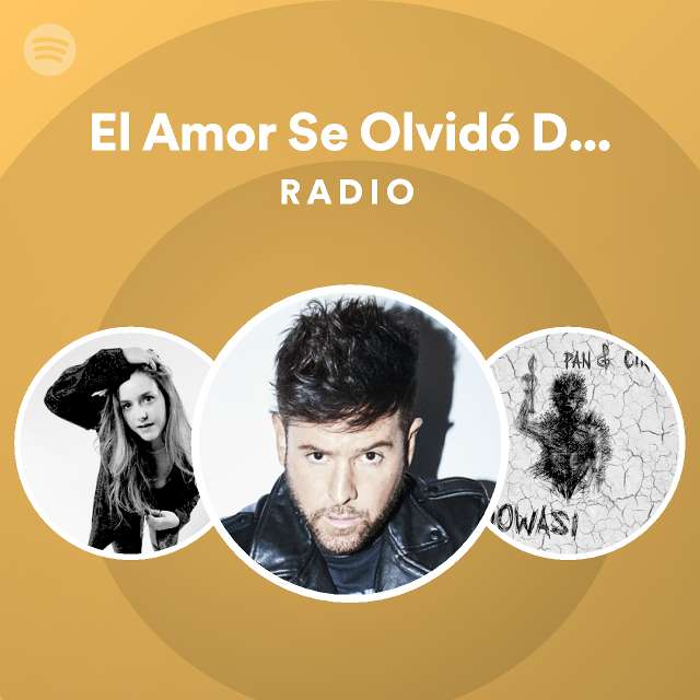 El Amor Se Olvid De Nosotros Radio Playlist By Spotify Spotify