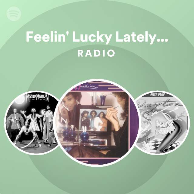 Feelin Lucky Lately Remastered Radio Playlist By Spotify Spotify
