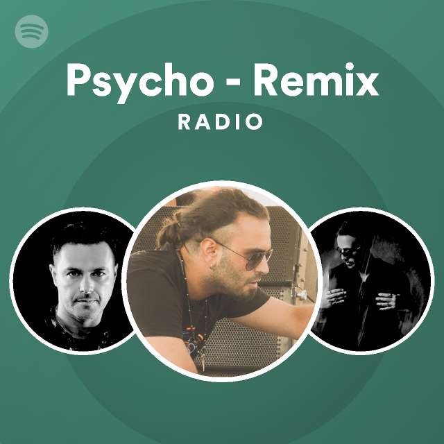Psycho - Remix Radio - playlist by Spotify | Spotify